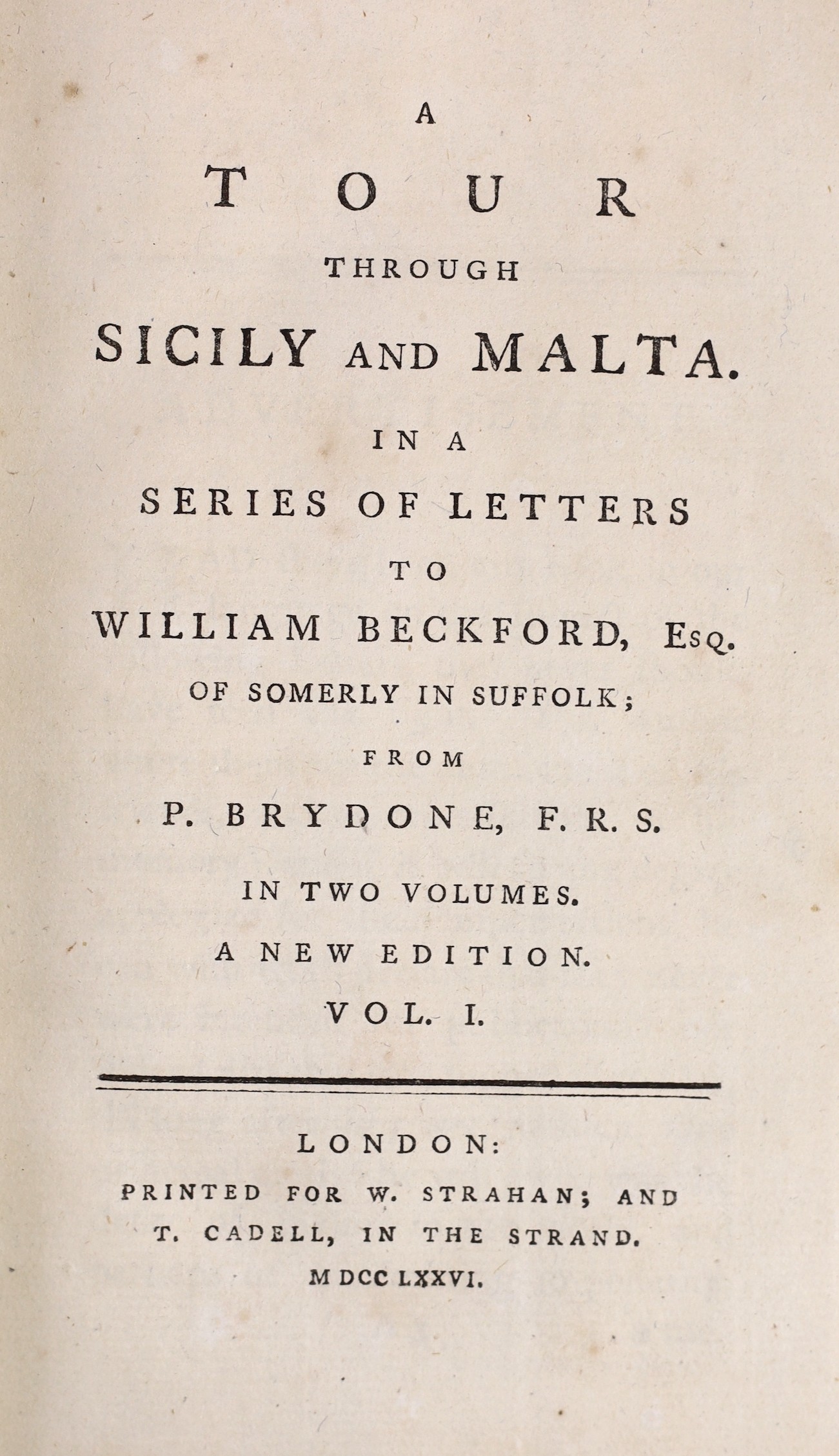 Brydone, Patrick - A Tour through Sicily and Malta. In a series of letters to William Beckford ,Esq. ... First edition, 2 vols, half title, errata leaf; old calf with panelled spines (distressed). 1773